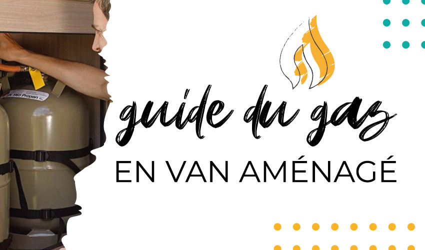 Guide du gaz en van aménagé